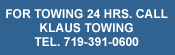 For Towing 24 Hours Call Klaus Towing Tel. 719-391-0600